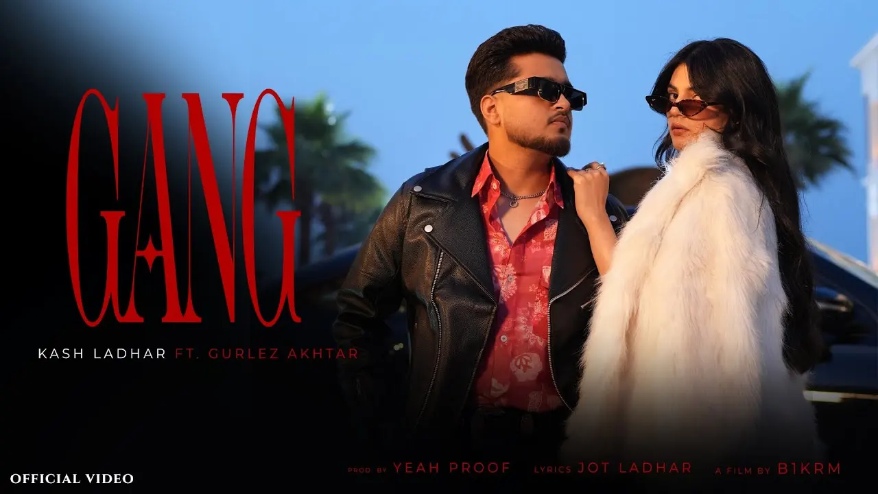 Gang Lyrics - Kash Ladhar & Gurlez Akhtar 2024