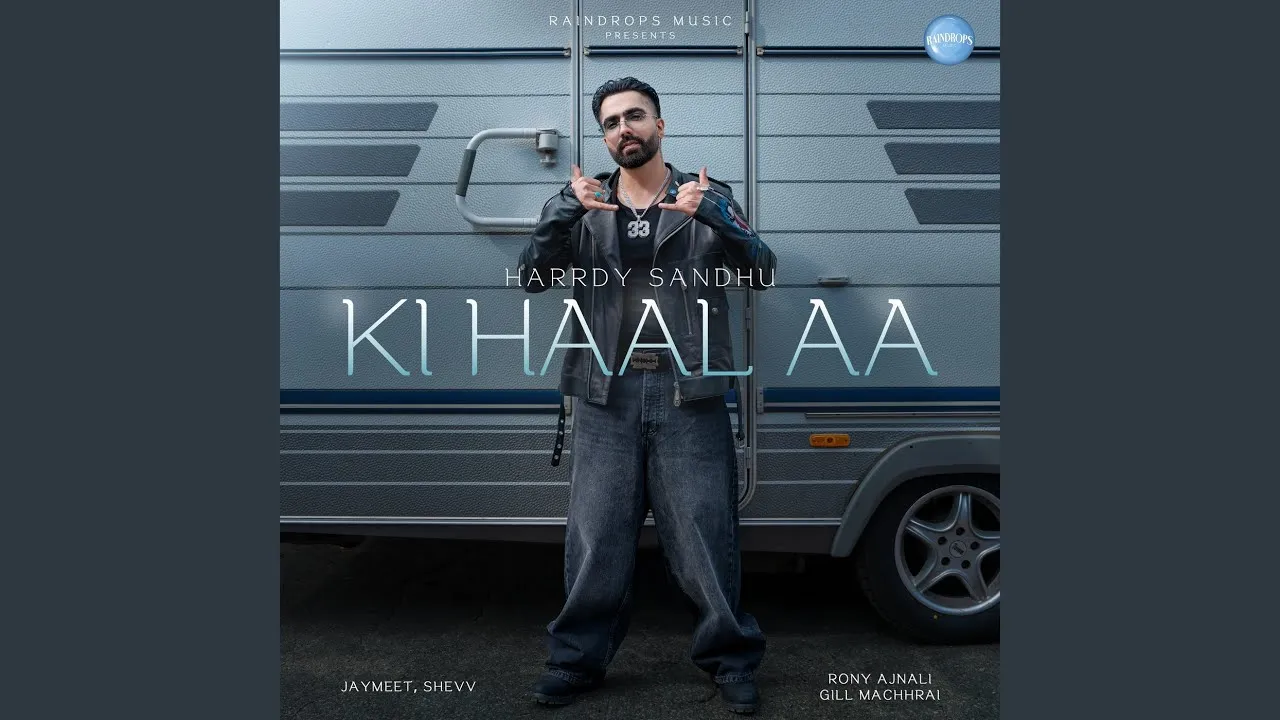 Ki Haal Aa Song Lyrics - Harrdy Sandhu 2025