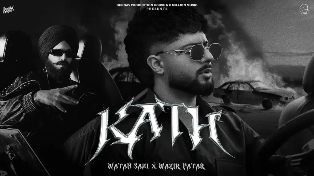 Kath Song LYrics Watan Sahi & Wazir Patar 2025