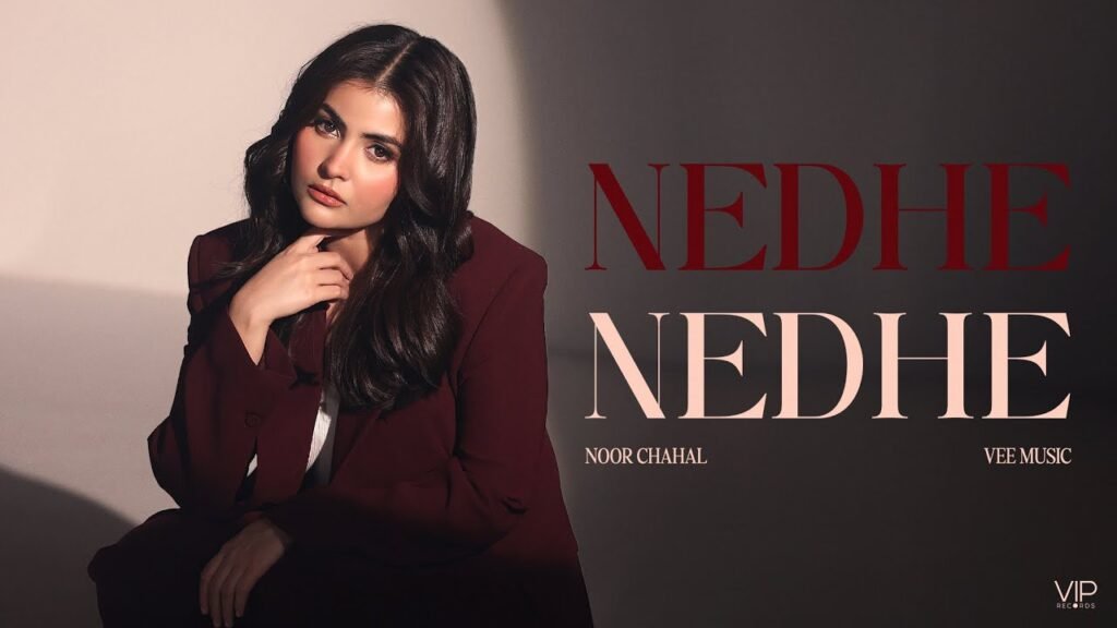 Nedhe Nedhe Song Lyrics - Noor Chahal 2026